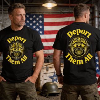 Deport Them All : ICE Graphic – Men’s Cotton Double Sided Tee : ProudMen Series - 7 Colors