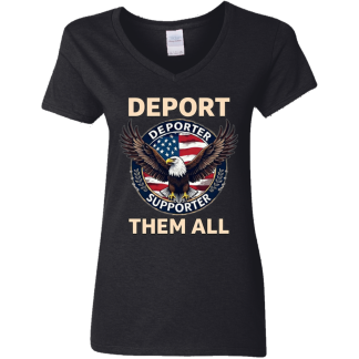 Deport Them All Patriotic Ladies' Gildan Cotton V-Neck T-Shirt