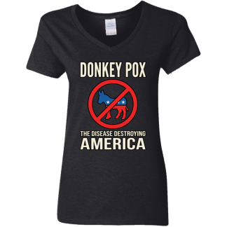DONKEYPOX – The Disease Destroying America Ladies Gildan V-Neck T-Shirt