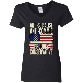 Anti-Socialist Anti-Commie Proudly Conservative Ladies' V-Neck T-Shirt